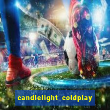 candlelight coldplay x imagine dragons